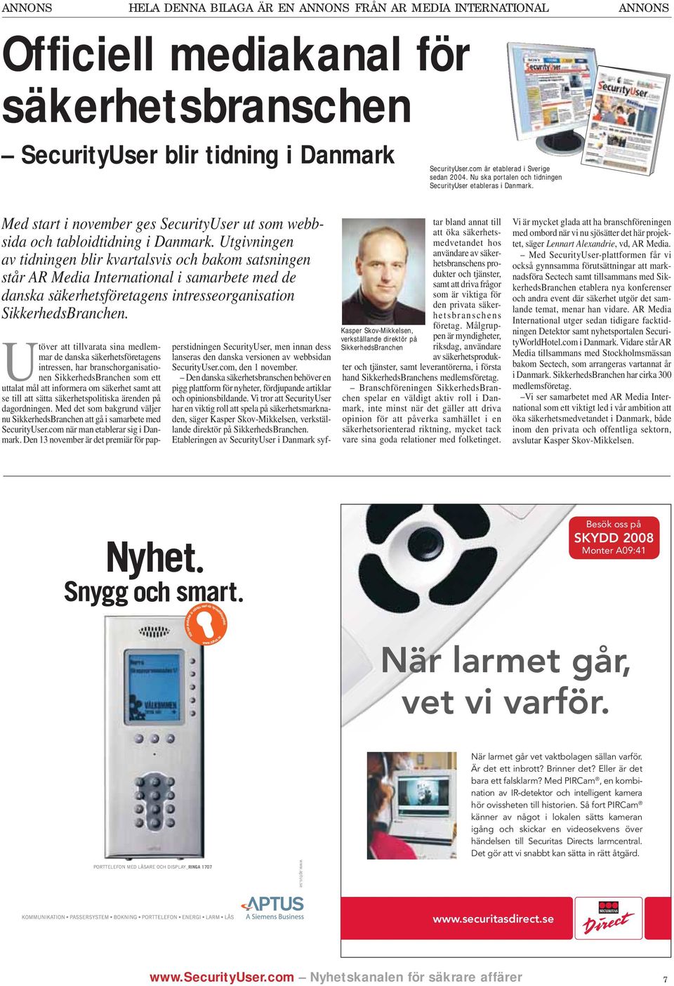 Utgivningen av tidningen blir kvartalsvis och bakom satsningen står AR Media International i samarbete med de danska säkerhetsföretagens intresseorganisation SikkerhedsBranchen.