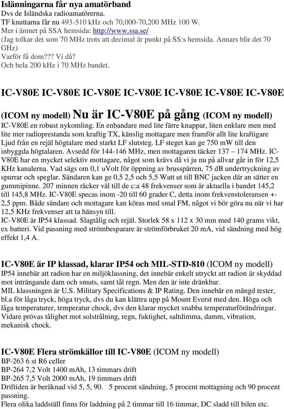 IC-V80E IC-V80E IC-V80E IC-V80E IC-V80E IC-V80E IC-V80E (ICOM ny modell) Nu är IC-V80E på gång (ICOM ny modell) IC-V80E en robust nykomling.