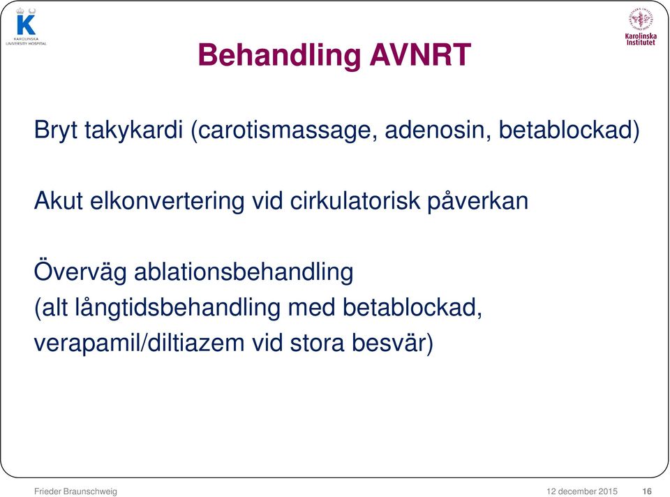 Överväg ablationsbehandling (alt långtidsbehandling med