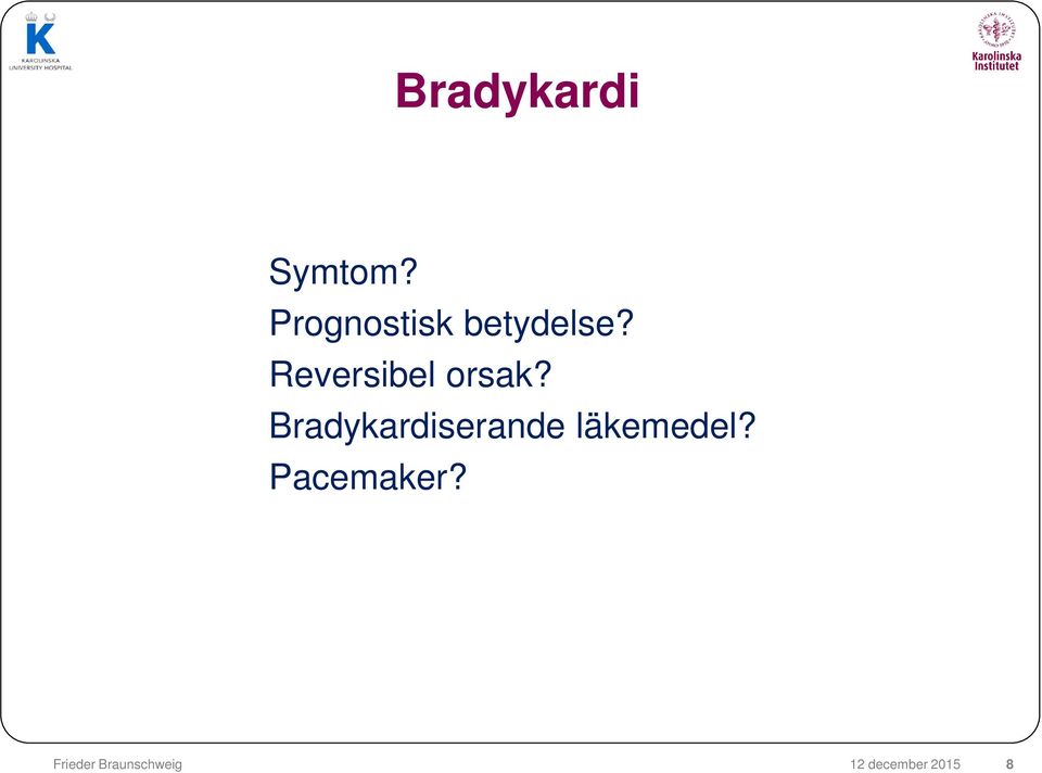 Reversibel orsak?