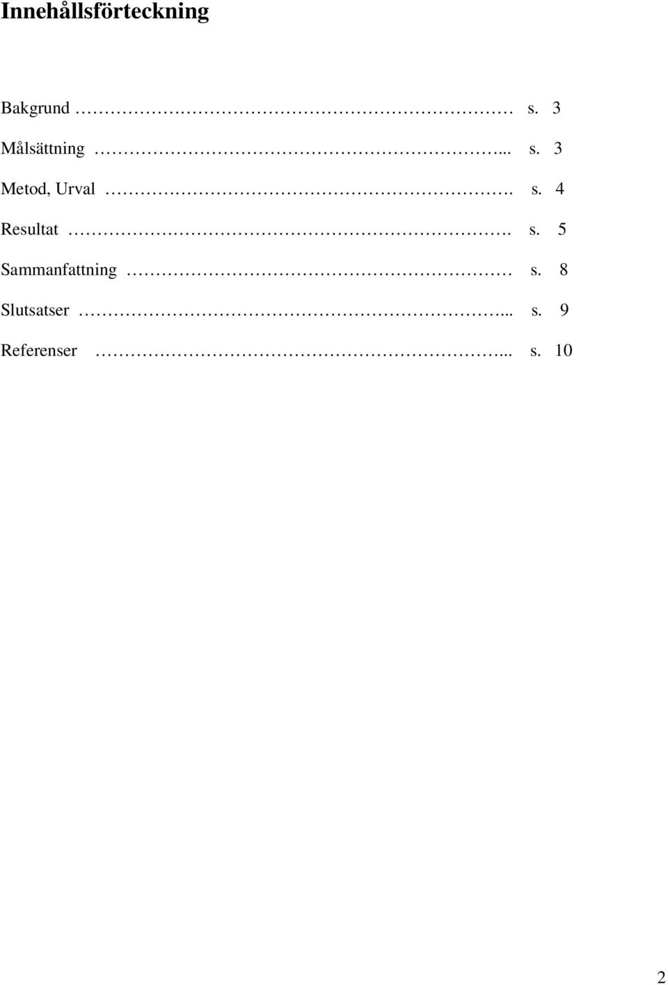 s. 5 Sammanfattning s. 8 Slutsatser.