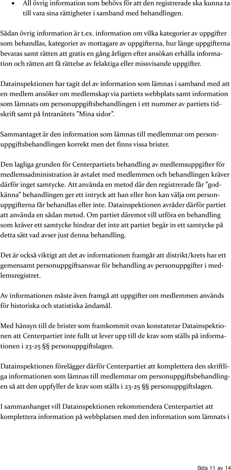 information och rätten att få rättelse av felaktiga eller missvisande uppgifter.