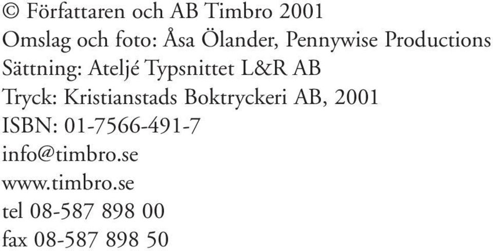 Tryck: Kristianstads Boktryckeri AB, 2001 ISBN: