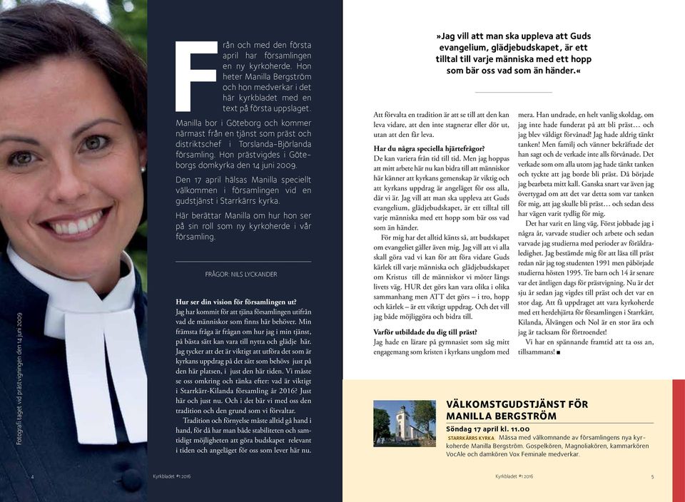 Manilla bor i Göteborg och kommer närmast från en tjänst som präst och distriktschef i Torslanda-Björlanda församling. Hon prästvigdes i Göteborgs domkyrka den 14 juni 2009.