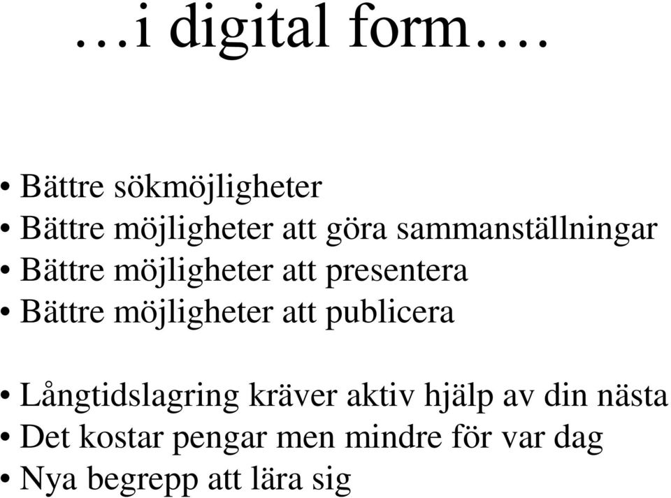 sammanställningar Bättre möjligheter att presentera Bättre