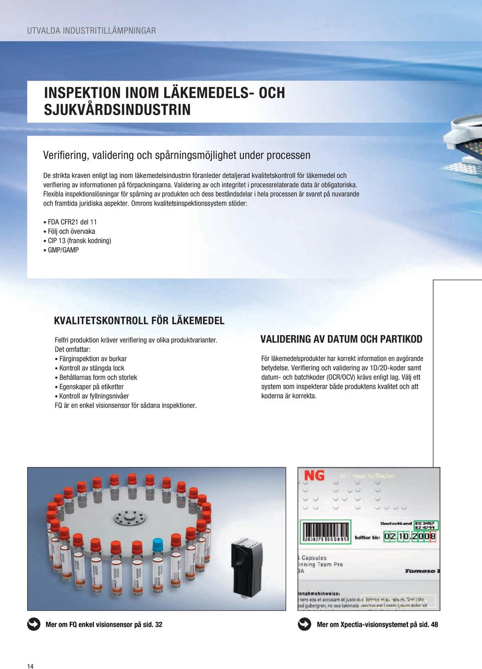 Flexibla inspektionslösningar för spårning av produkten och dess beståndsdelar i hela processen är svaret på nuvarande och framtida juridiska aspekter.