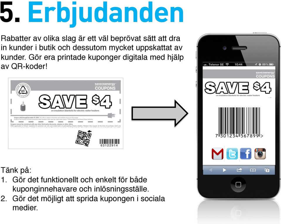 Gör era printade kuponger digitala med hjälp av QR-koder! Tänk på: 1.