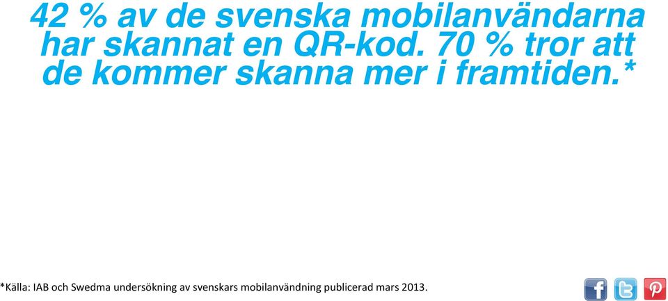 70 % tror att de kommer skanna mer i framtiden.*!