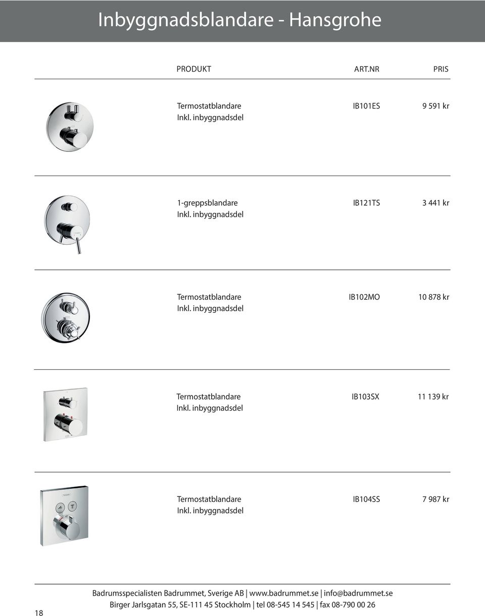 Termostatblandare IB102MO 10 878 kr