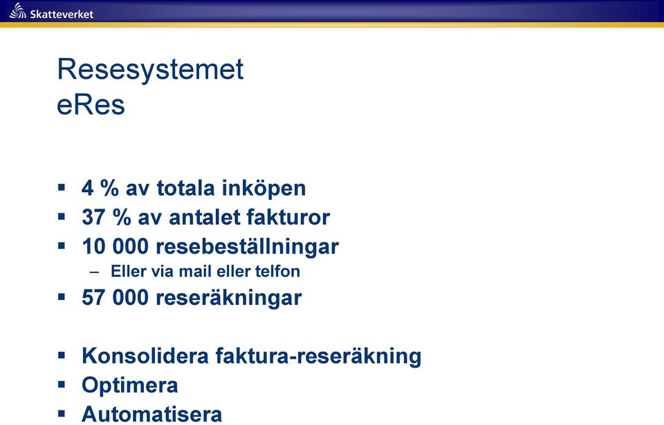 via mail eller telfon 57 000 reseräkningar