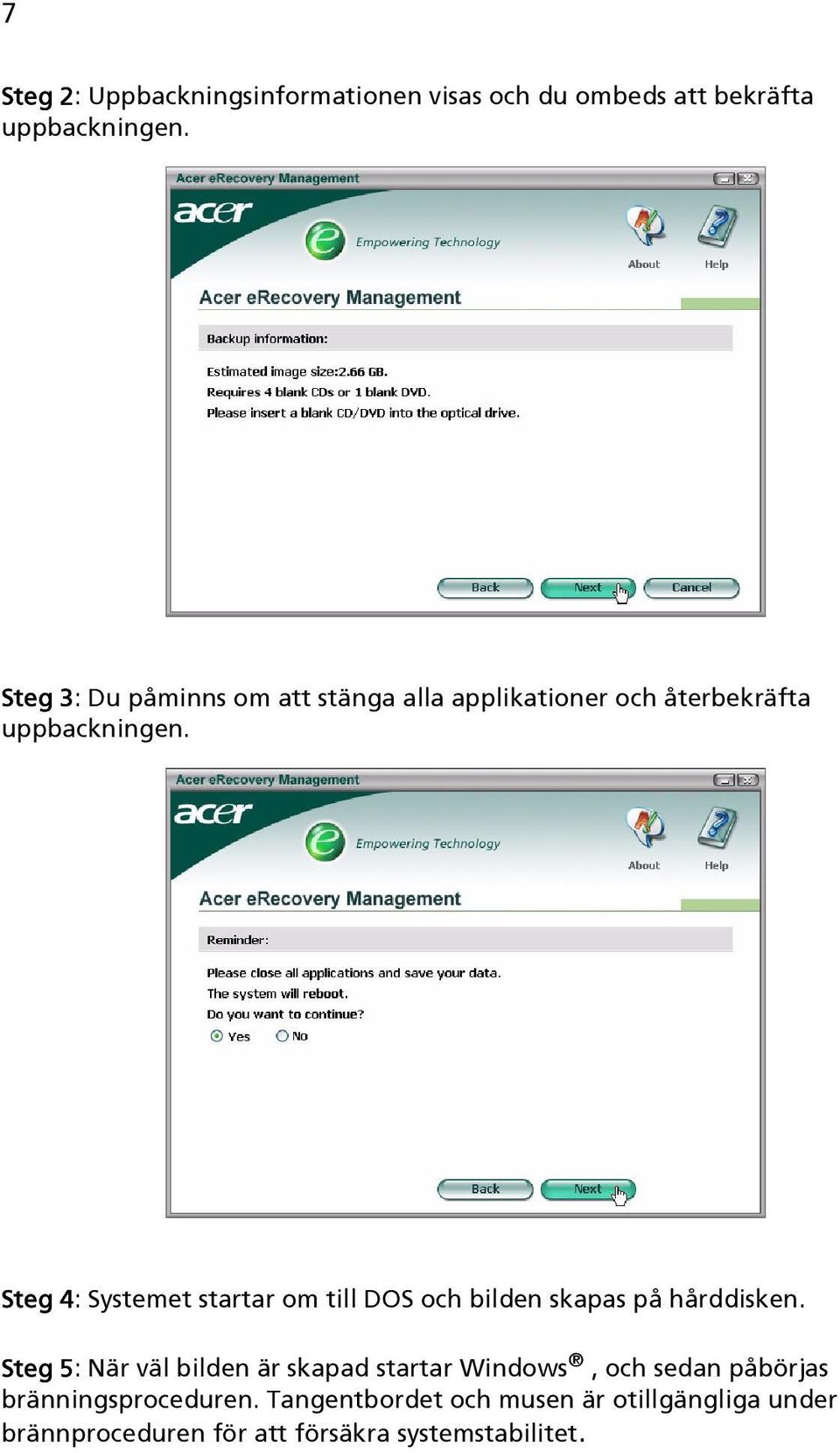 Steg 4: Systemet startar om till DOS och bilden skapas på hårddisken.