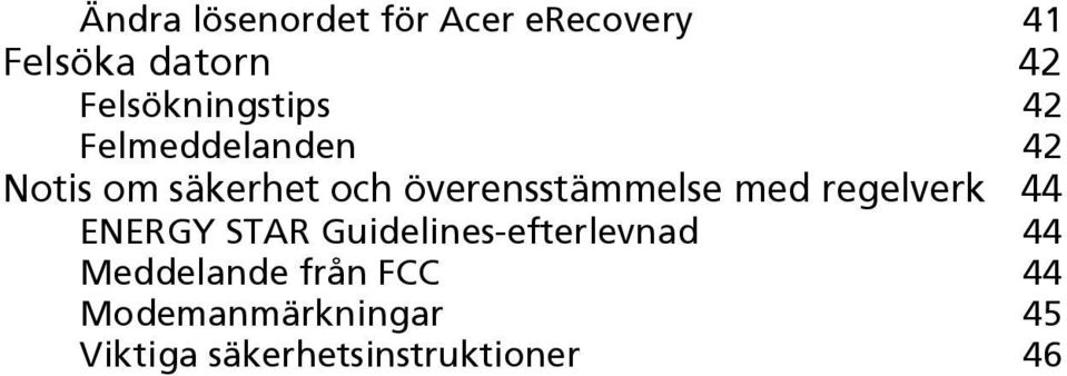 överensstämmelse med regelverk 44 ENERGY STAR