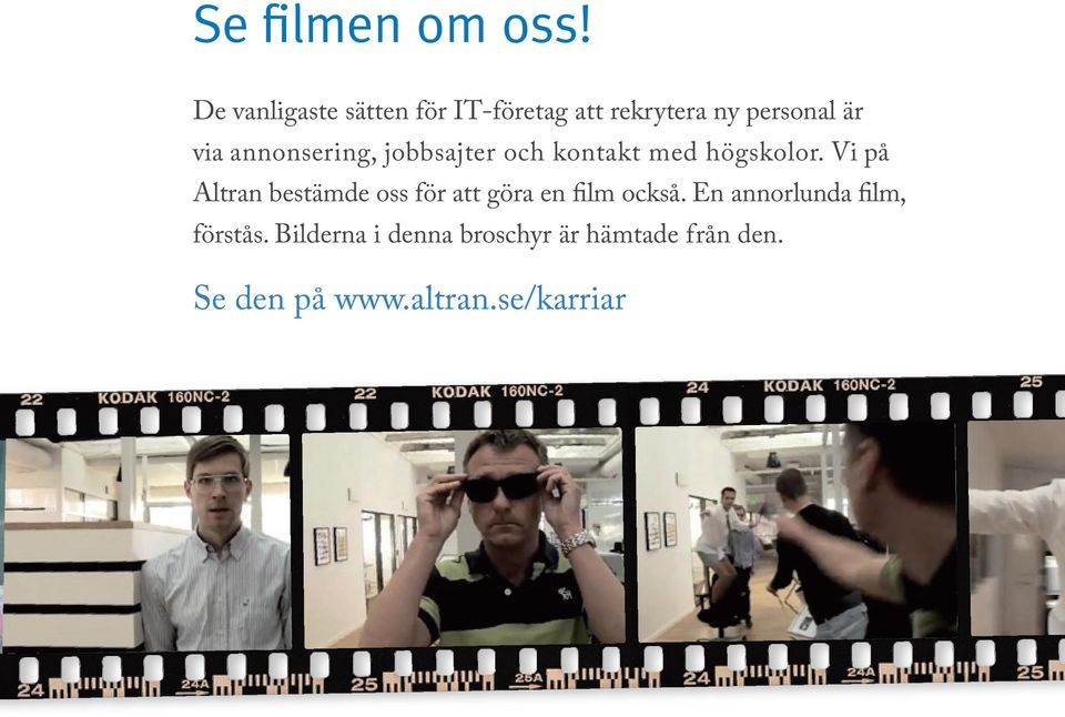 annonsering, jobbsajter och kontakt med högskolor.