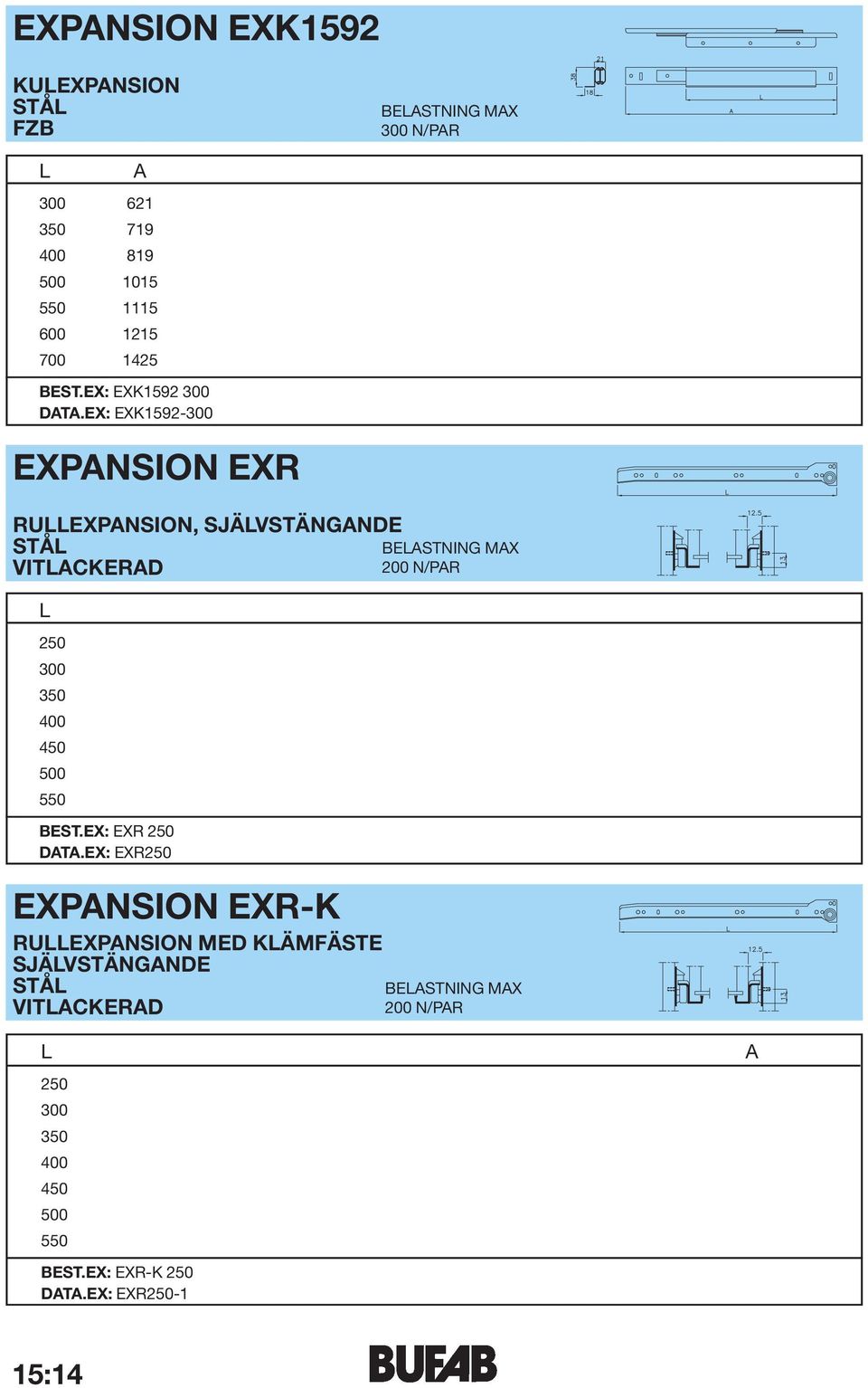 EX: EXK1592-300 EXPANSION EXR RUEXPANSION, SJÄVSTÄNGANDE VITACKERAD 250 300 350 400 450 500 550 BEST.