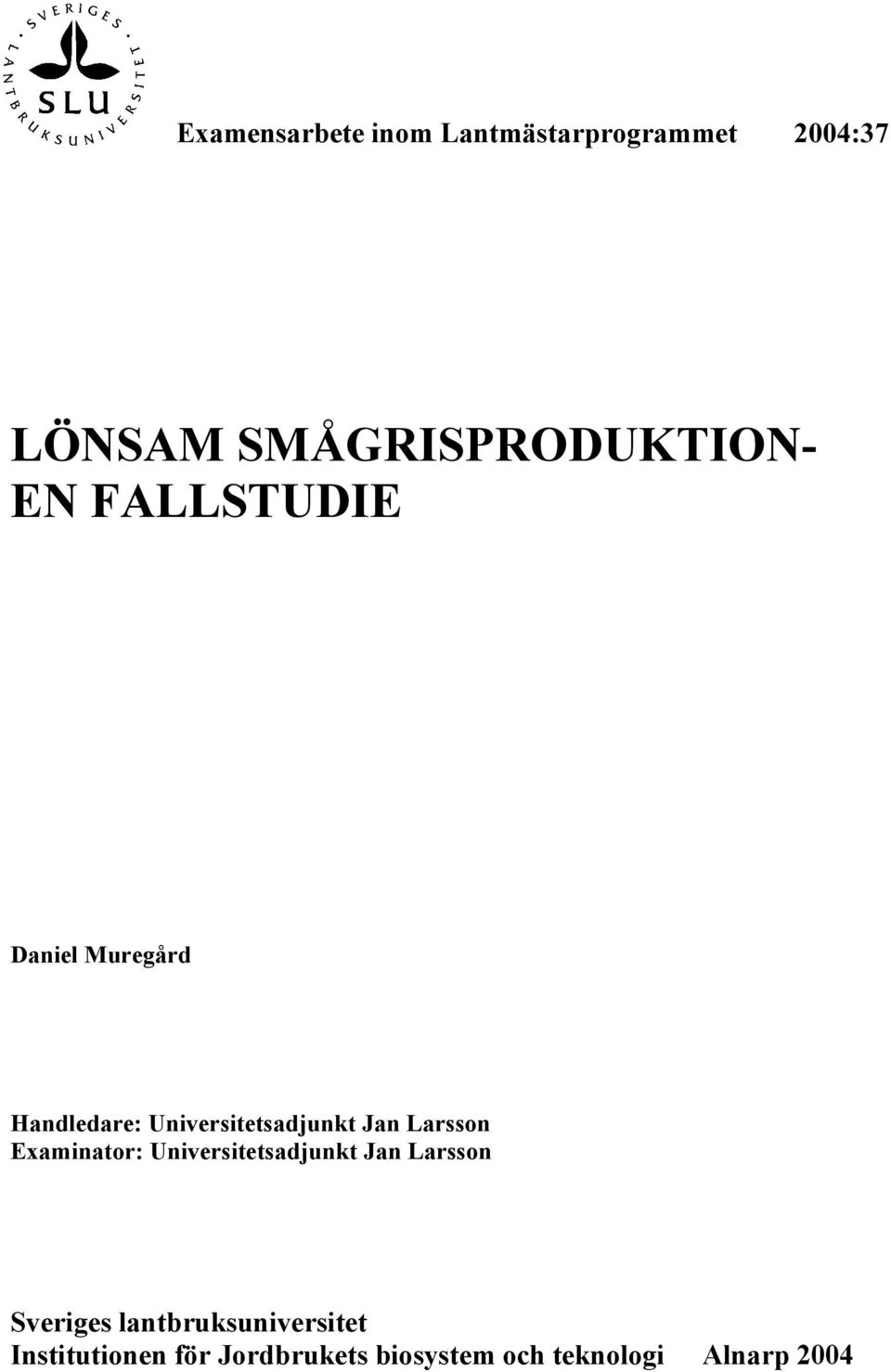 Universitetsadjunkt Jan Larsson Examinator: Universitetsadjunkt Jan