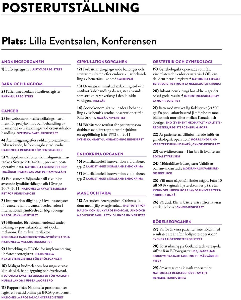 Rikstäckande, befolkningsbaserad studie. NATIONELLT REGISTER FÖR PENISCANCER 5) Whipple-resektioner vid malignitetsmisstanke i Sverige 2010 2011, pre- och postoperativa data.