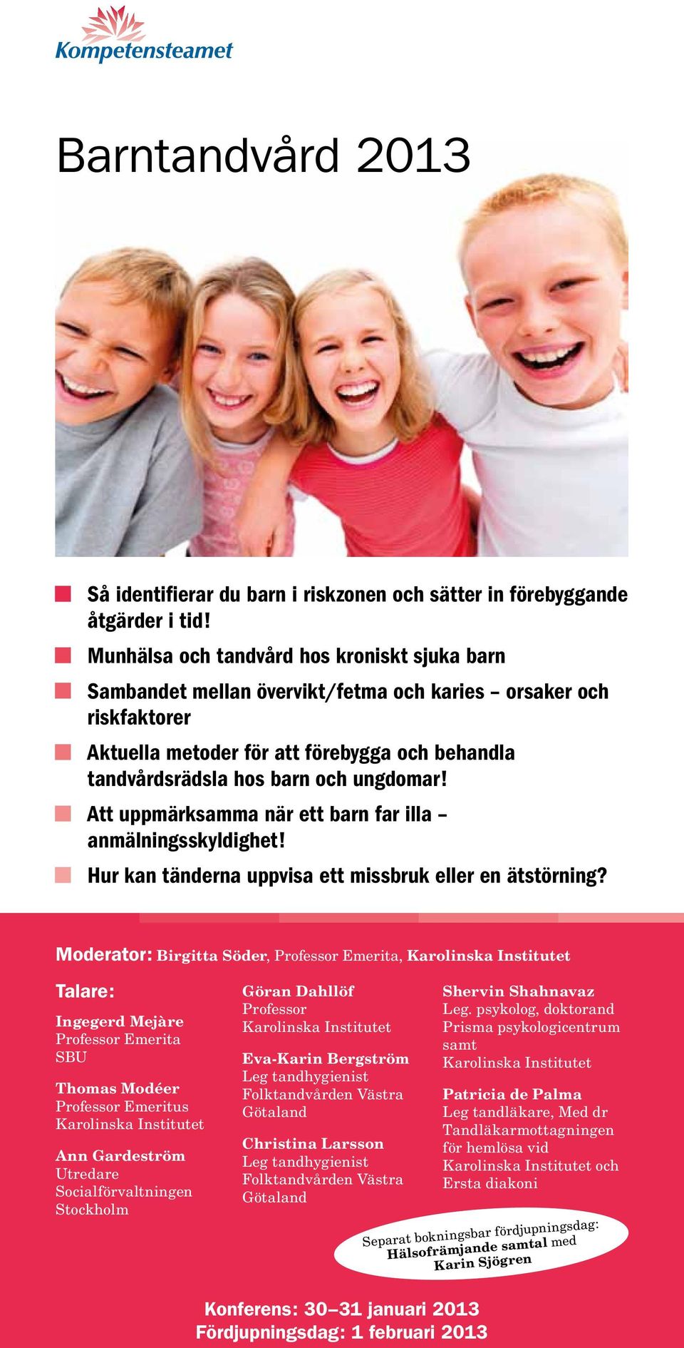 Att uppmärksamma när ett barn far illa anmälningsskyldighet! Hur kan tänderna uppvisa ett missbruk eller en ätstörning?