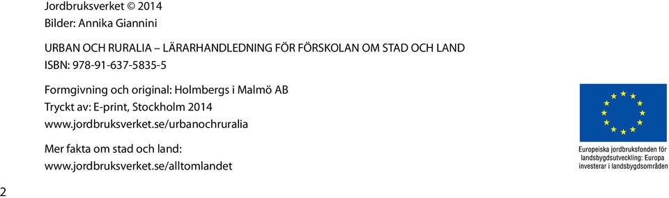 Holmbergs i Malmö AB Tryckt av: E-print, Stockholm 2014 www.jordbruksverket.