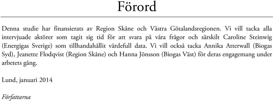 Steinwig (Energigas Sverige) som tillhandahållit värdefull data.