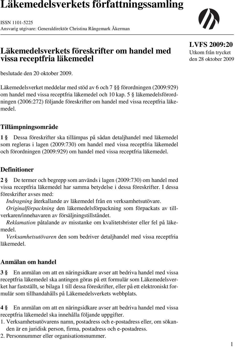 5 läkemedelsförordningen (2006:272) följande föreskrifter om handel med vissa receptfria läkemedel.