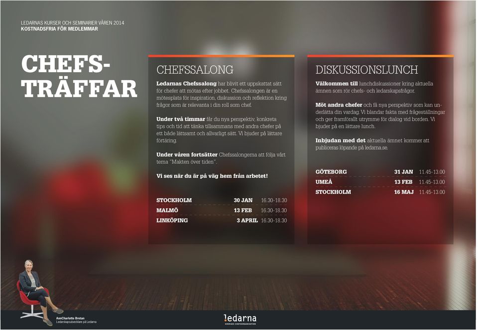 Under två timmar får du nya perspektiv, konkreta tips och tid att tänka tillsammans med andra chefer på ett både lättsamt och allvarligt sätt. Vi bjuder på lättare förtäring.