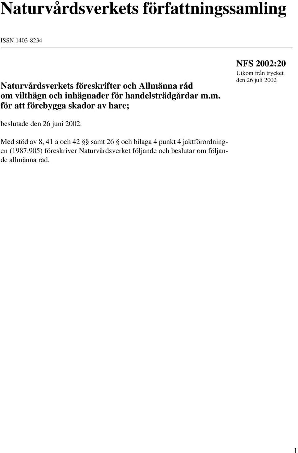 m. för att förebygga skador av hare; NFS 2002:20 Utkom från trycket den 26 juli 2002 beslutade den 26 juni