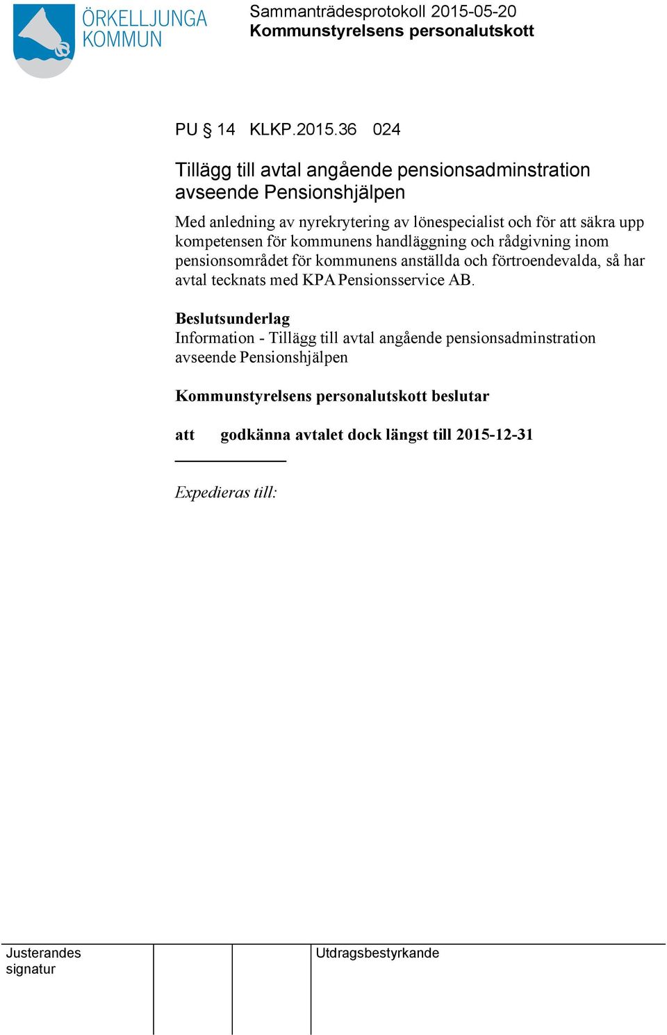lönespecialist och för att säkra upp kompetensen för kommunens handläggning och rådgivning inom pensionsområdet för