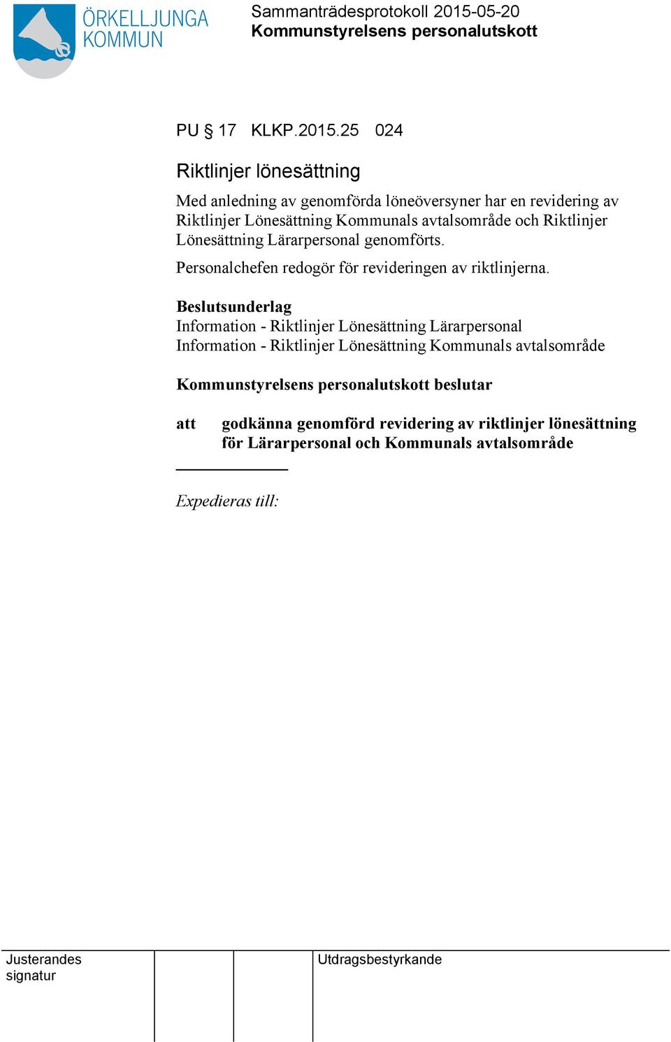 Kommunals avtalsområde och Riktlinjer Lönesättning Lärarpersonal genomförts.