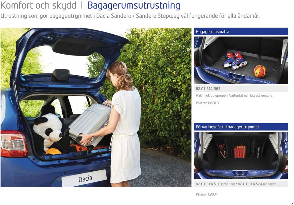 Bagagerumsmatta 82 01 311 362 Halvmjuk polypropen. Vattentät och lätt att rengöra.