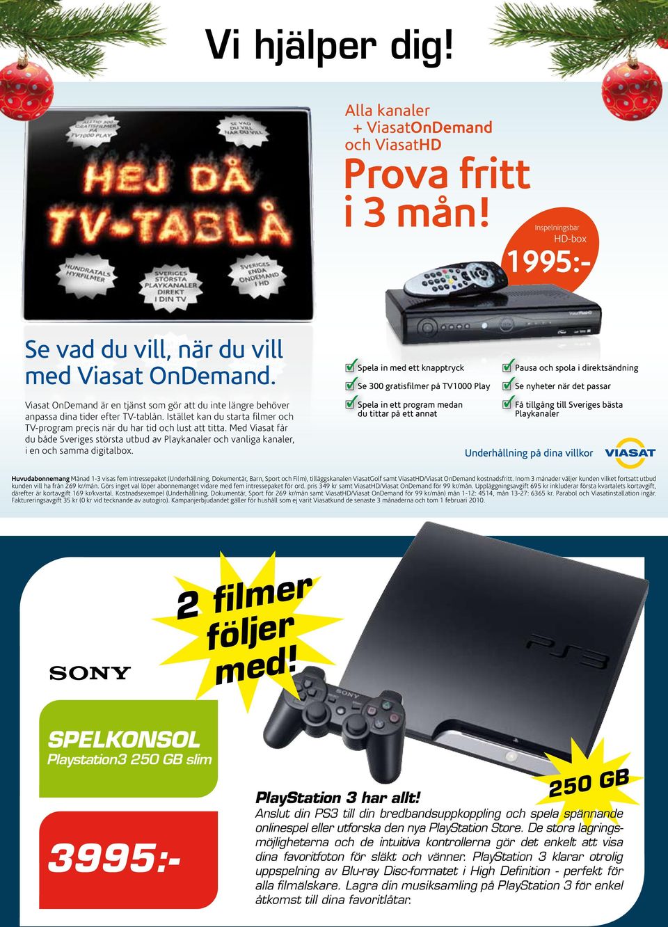 Med Viasat får du både Sveriges största utbud av Playkanaler och vanliga kanaler, i en och samma digitalbox.