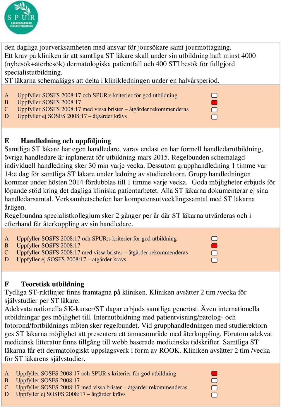 ST läkarna schemaläggs att delta i klinikledningen under en halvårsperiod.