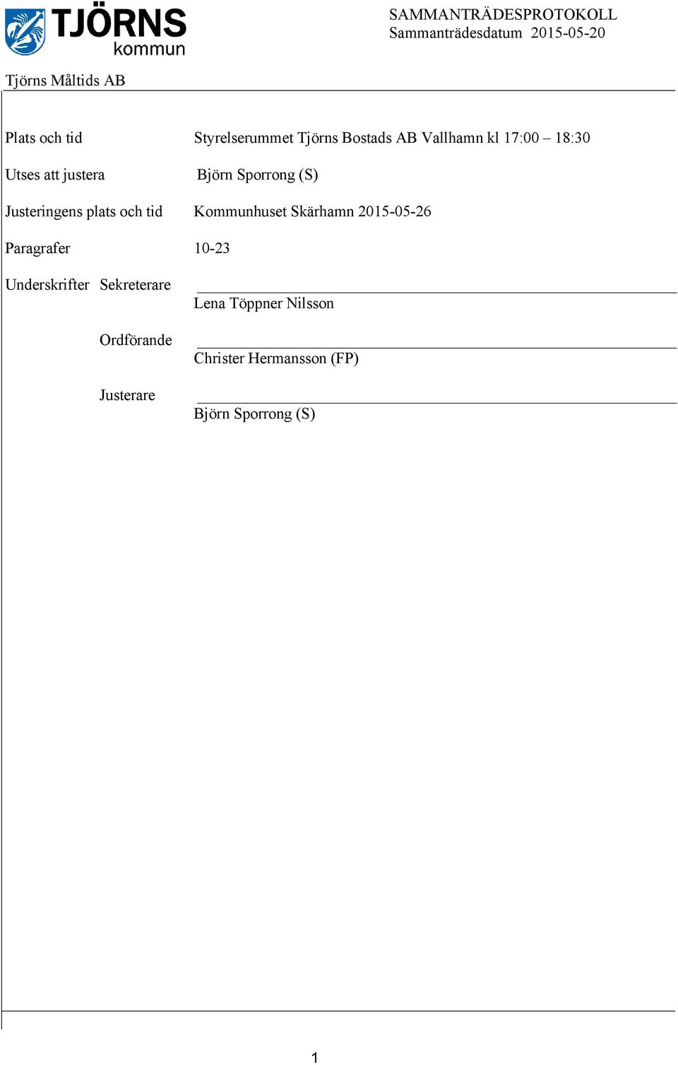 (S) Justeringens plats och tid Kommunhuset Skärhamn 2015-05-26 Paragrafer 10-23