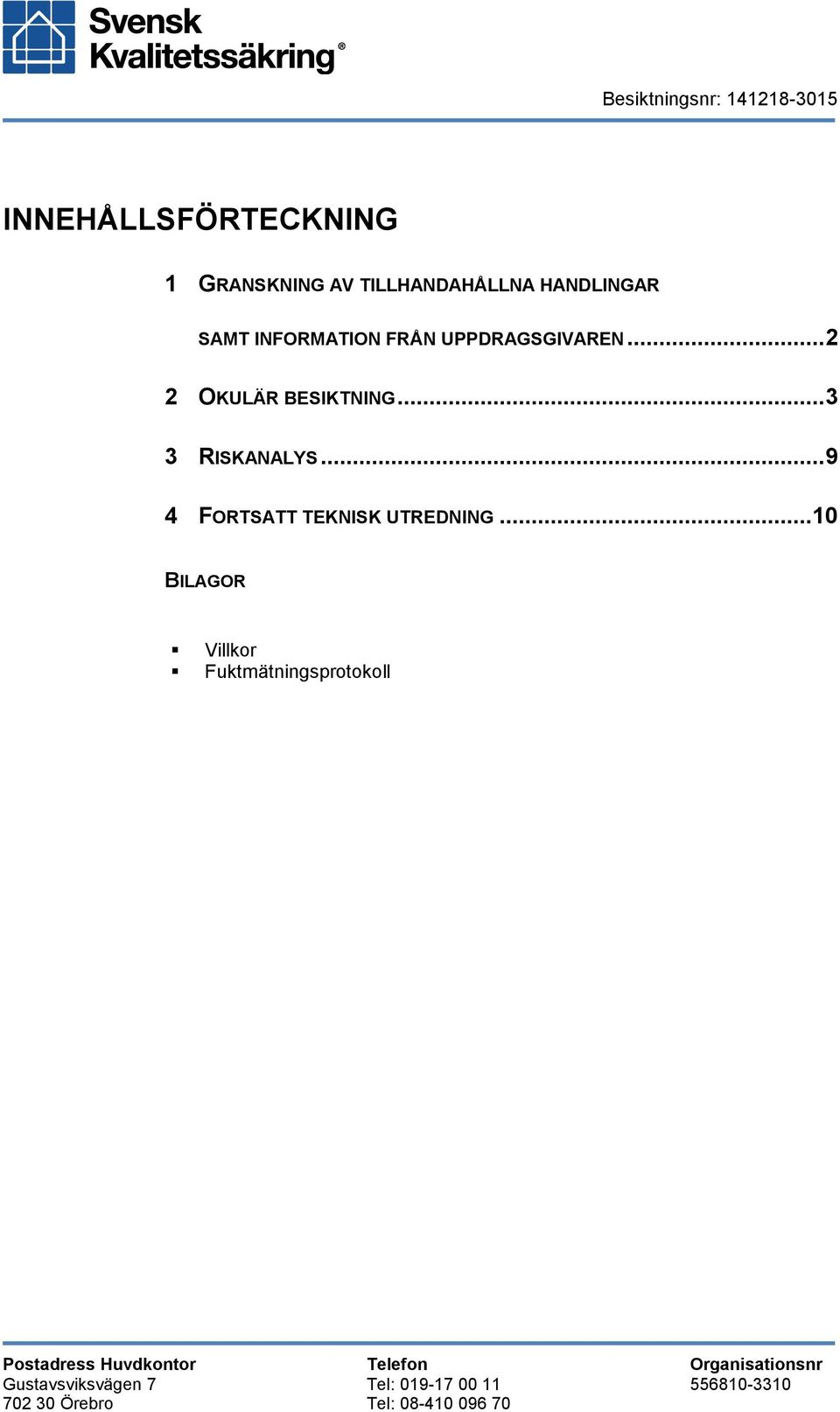 ..9 4 FORTSATT TEKNISK UTREDNING.