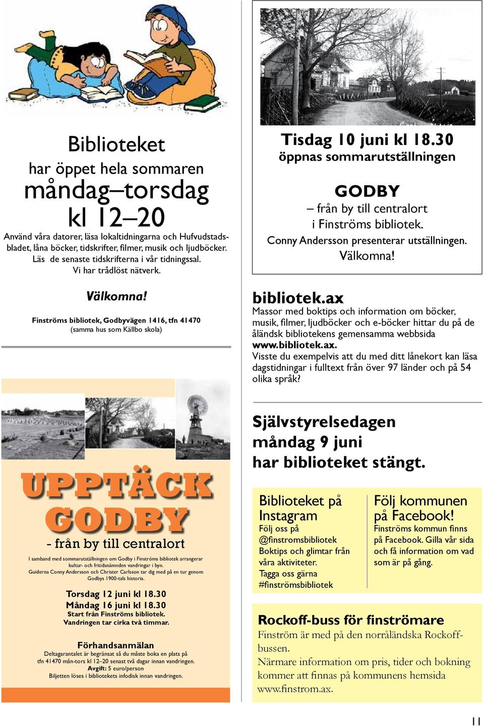 30 öppnas sommarutställningen GODBY från by till centralort i Finströms bibliotek.