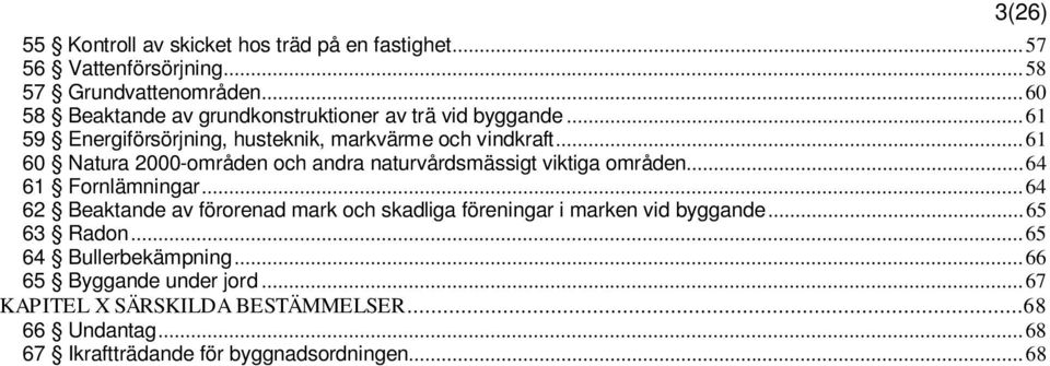 ..61 60 Natura 2000-områden och andra naturvårdsmässigt viktiga områden...64 61 Fornlämningar.