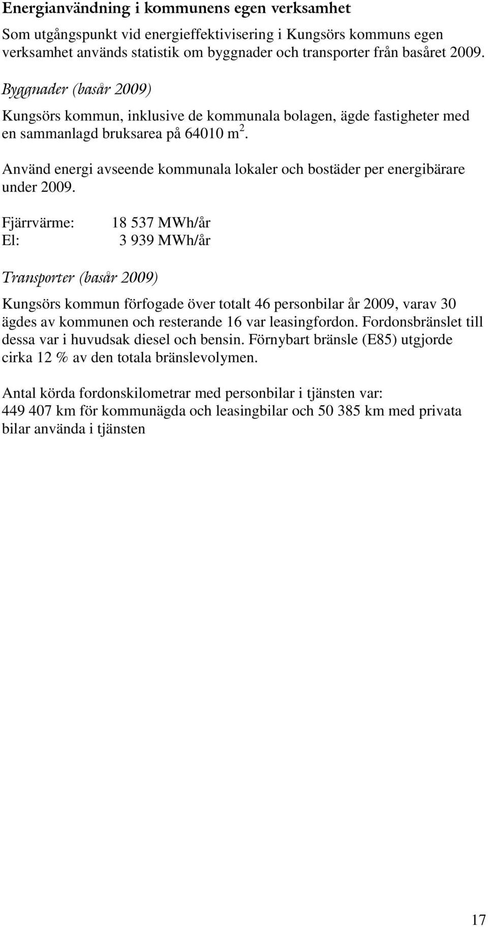 Använd energi avseende kommunala lokaler och bostäder per energibärare under 2009.