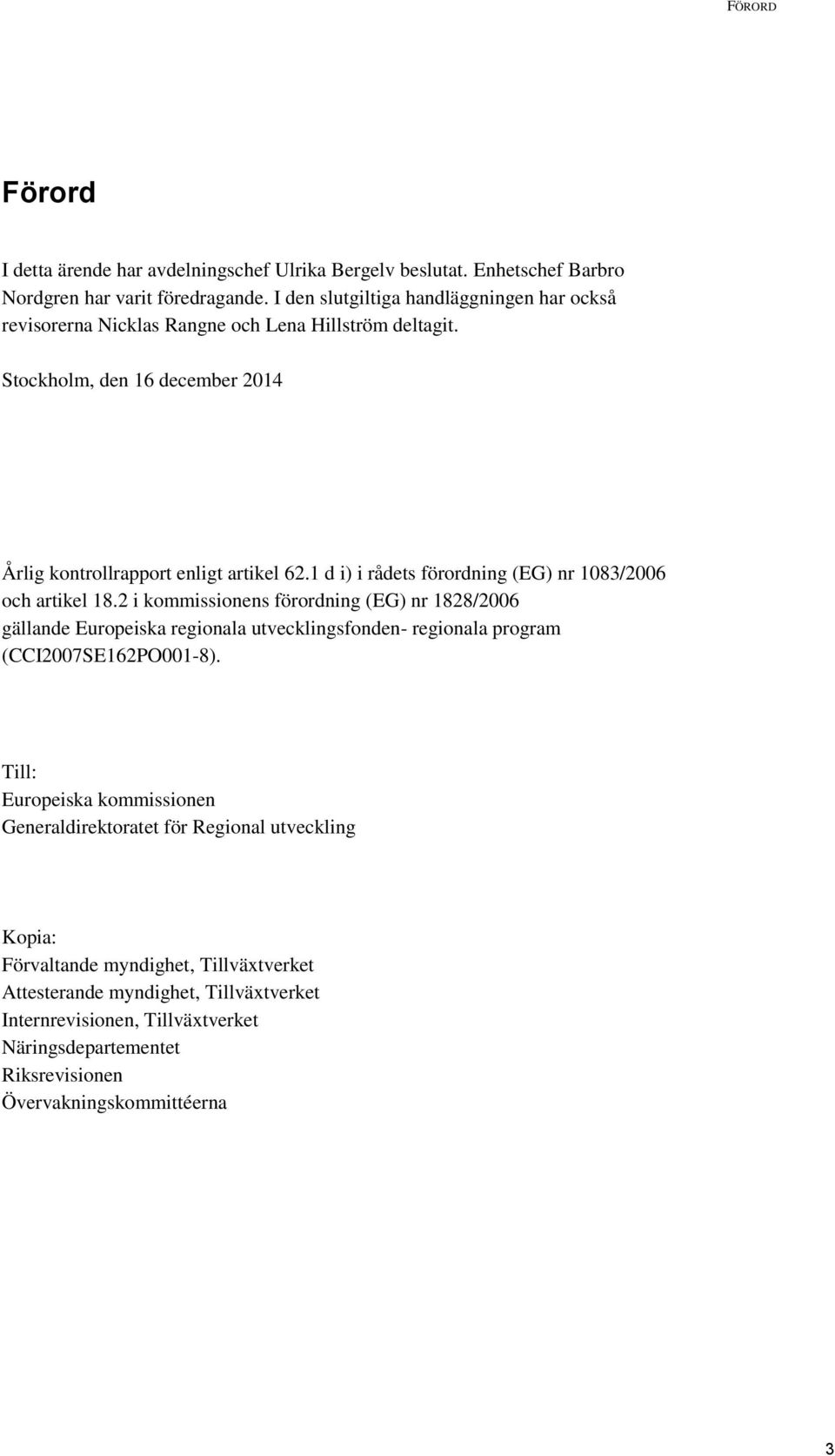 1 d i) i rådets förordning (EG) nr 1083/2006 och artikel 18.