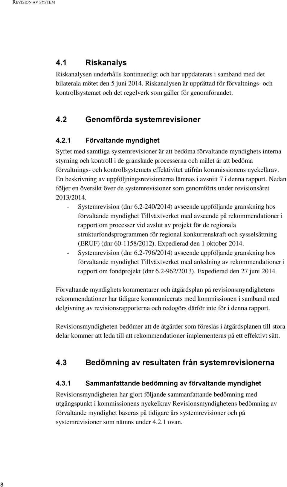 Genomförda systemrevisioner 4.2.