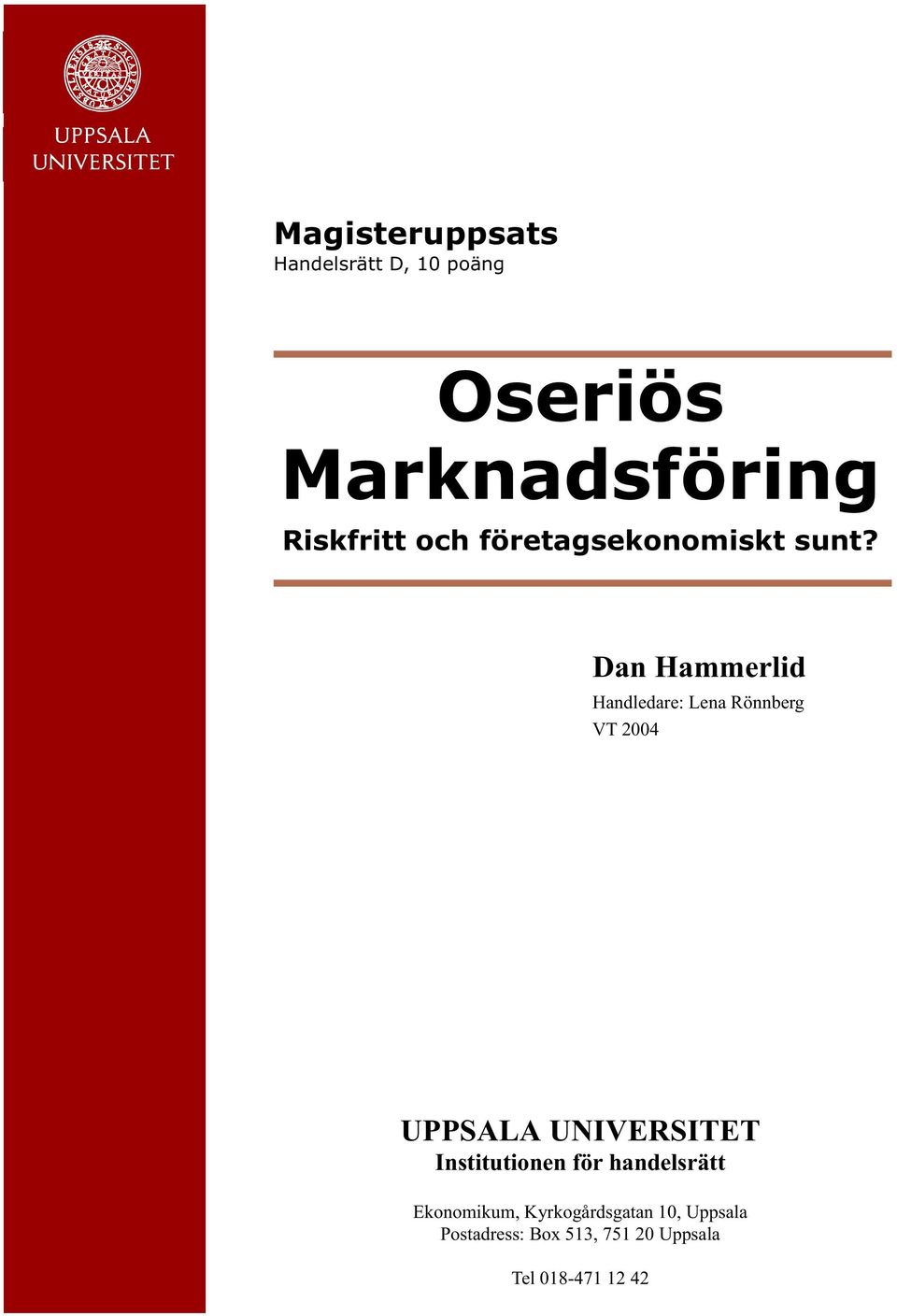 Dan Hammerlid Handledare: Lena Rönnberg VT 2004 UPPSALA UNIVERSITET