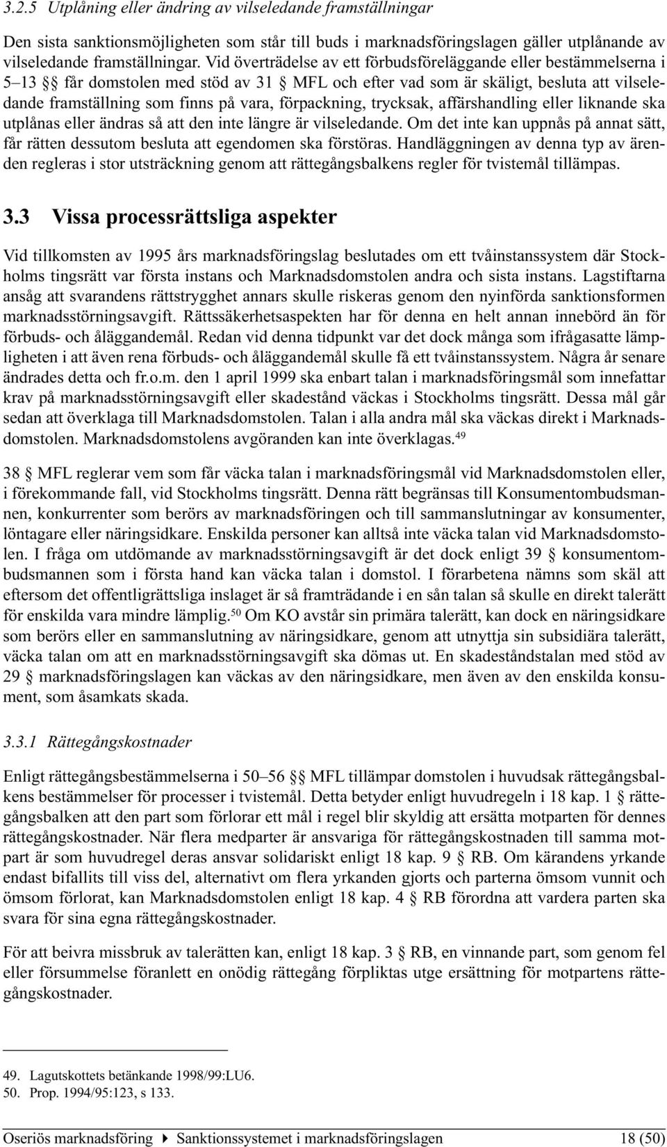 förpackning, trycksak, affärshandling eller liknande ska utplånas eller ändras så att den inte längre är vilseledande.