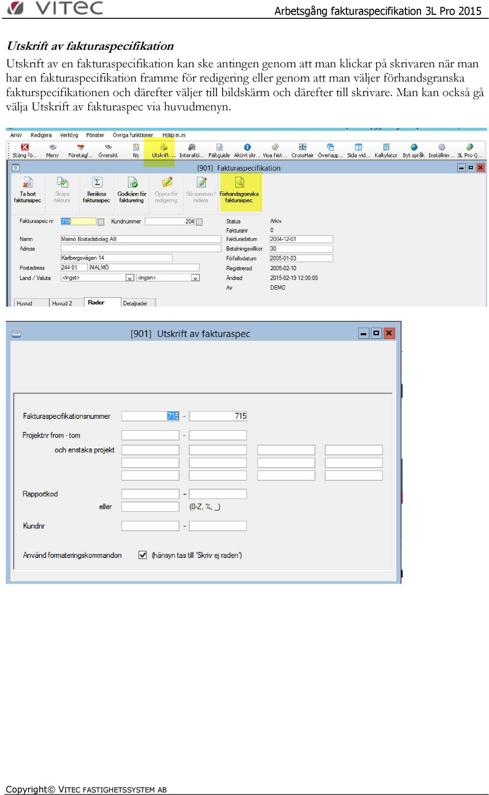 genom att man väljer förhandsgranska fakturspecifikationen och därefter väljer till