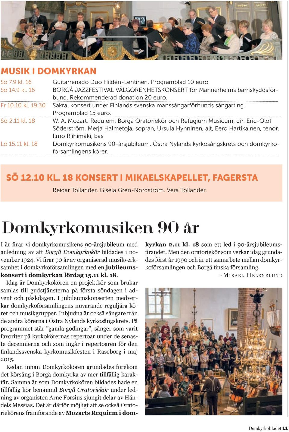 A. Mozart: Requiem. Borgå Oratoriekör och Refugium Musicum, dir. Eric-Olof Söderström.