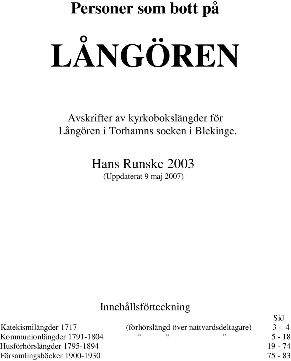 Hans Runske 2003 (Uppdaterat 9 maj 2007) Innehållsförteckning Sid Katekismilängder