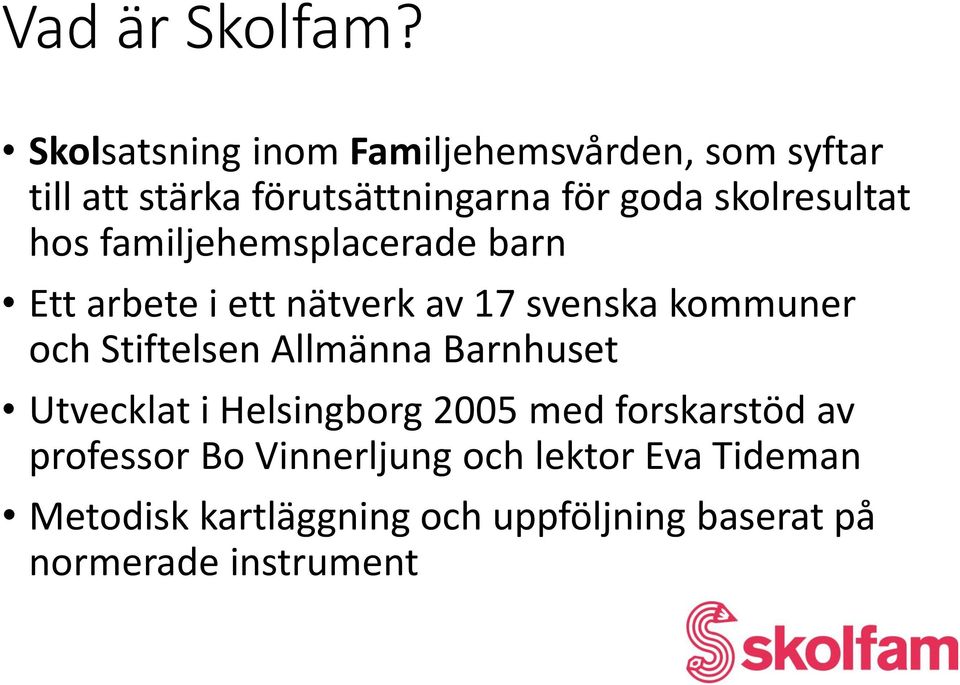 skolresultat hos familjehemsplacerade barn Ett arbete i ett nätverk av 17 svenska kommuner och