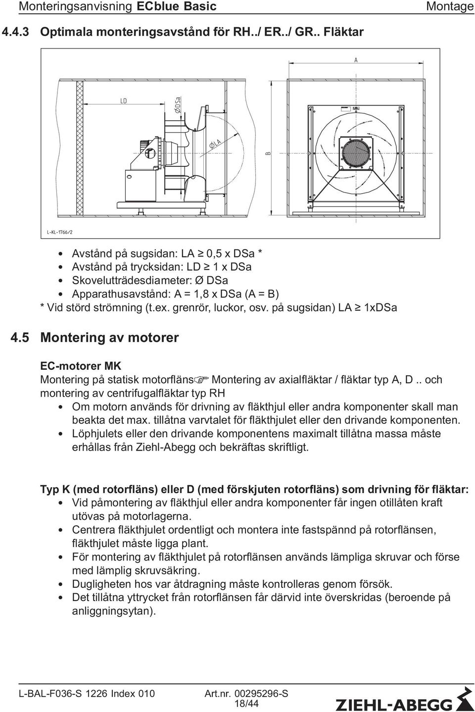 grenrör, luckor, osv. på sugsidan) LA 1xDSa 4.5 Montering av motorer EC-motorer MK Montering på statisk motorfläns Montering av axialfläktar / fläktar typ A, D.