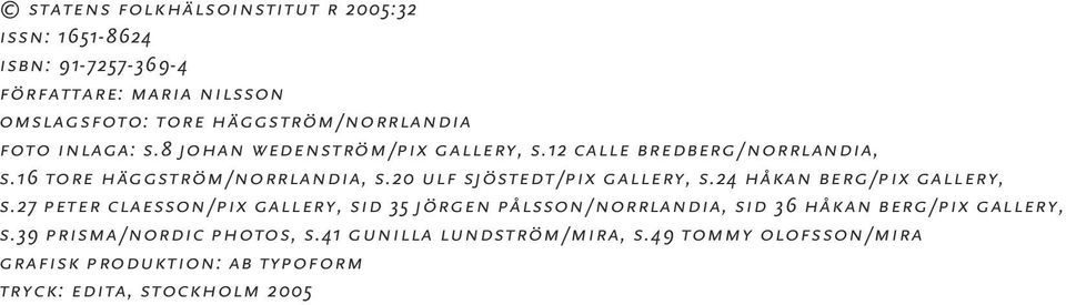 20 ulf sjöstedt/pix gallery, s.24 håkan berg/pix gallery, s.