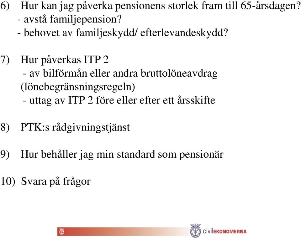 7) Hur påverkas ITP 2 - av bilförmån eller andra bruttolöneavdrag (lönebegränsningsregeln)