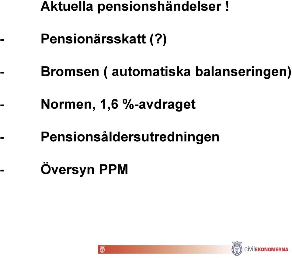 ) - Bromsen ( automatiska