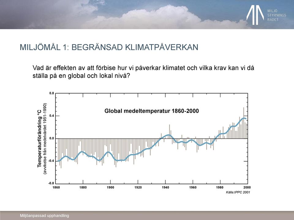 och vilka krav kan vi då ställa på en global och lokal nivå? 0.8 0.