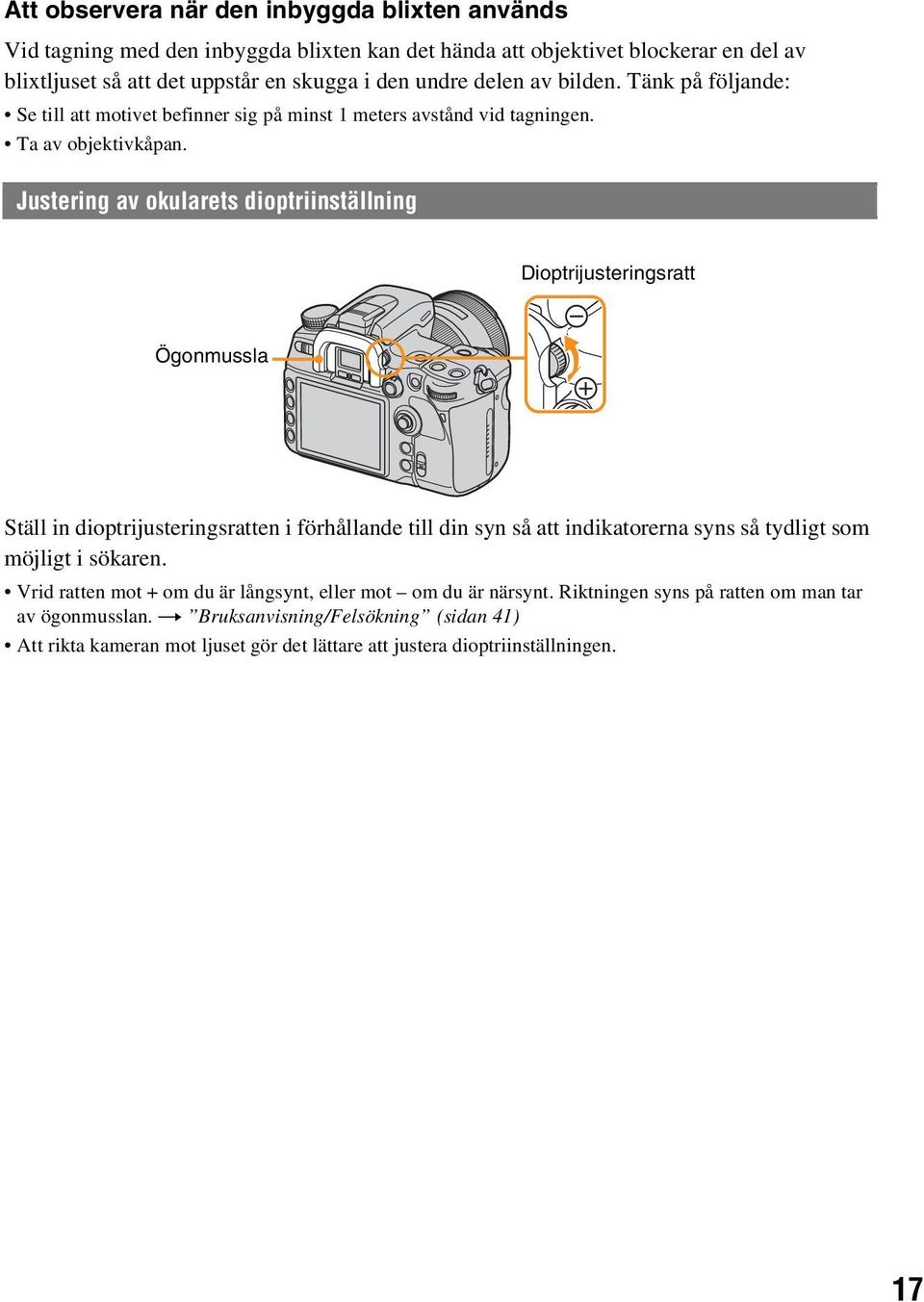 Justering av okularets dioptriinställning Dioptrijusteringsratt Ögonmussla Ställ in dioptrijusteringsratten i förhållande till din syn så att indikatorerna syns så tydligt som möjligt i